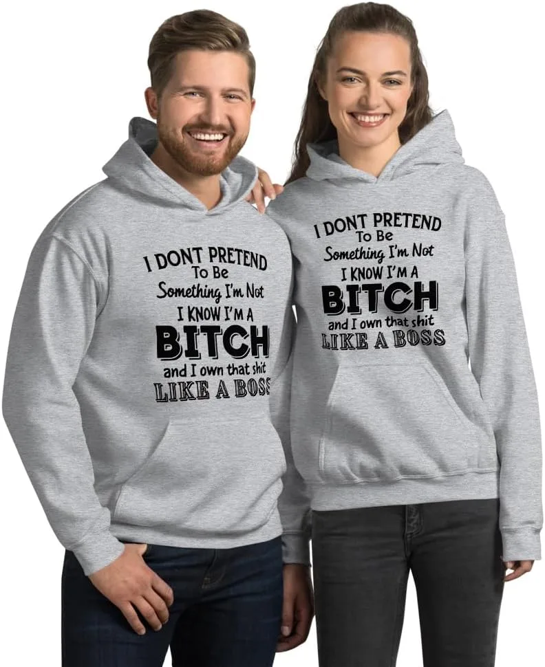I Don’t Pretend to Be Something I’m Not I Know I’m A Bitch And I Own That Shit Like A Boss унисекс худи Generic, серый