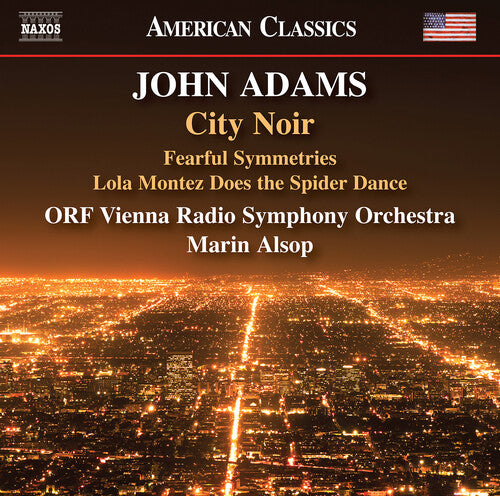 

CD диск Adams / Orf Vienna Radio Symphony Orchestra: Adams: City Noir; Fearful Symmetries; Lola Montez Does the Spider Dance