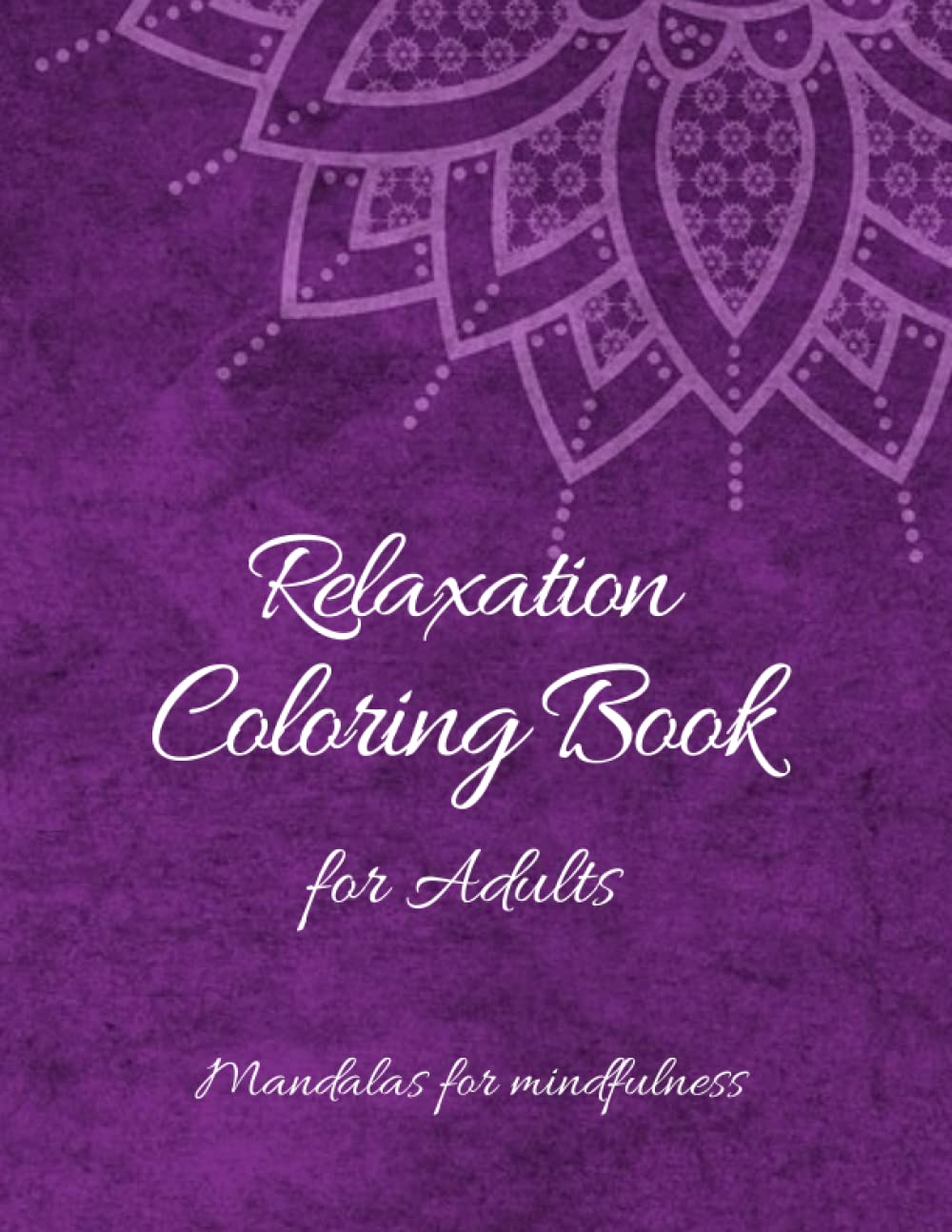 

Relaxation Coloring Book for Adults: Over 20 Designs for Stress Relief and Mindfulness