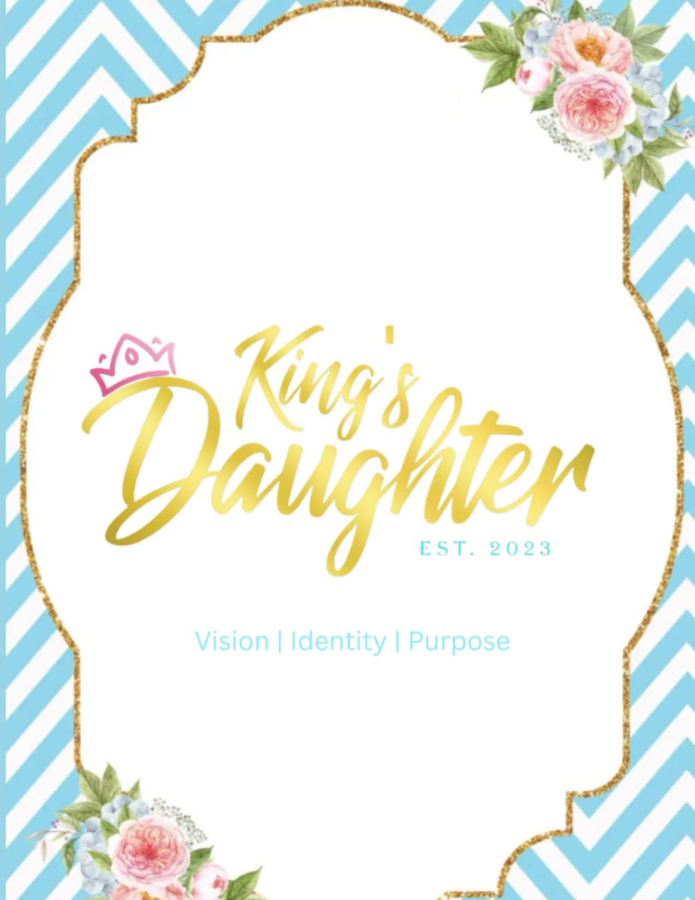 

King's Daughter: Vision | Identity | Purpose (Independently published)