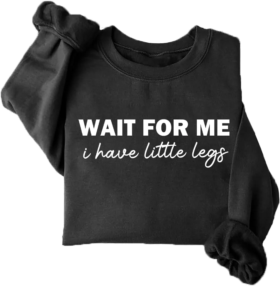 

Свитшот Wait For Me I Have Little Legs Woati
