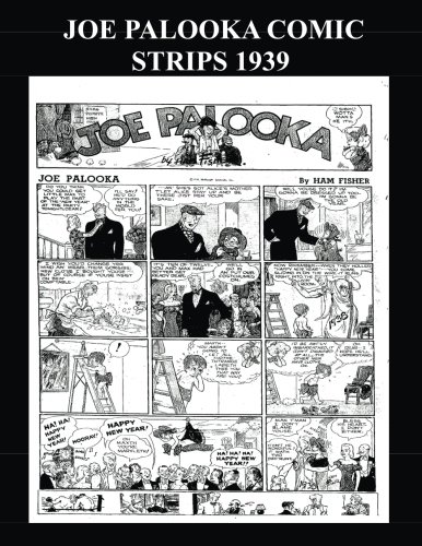 

Joe Palooka Comic Strips 1939 (B&W): Various Joe Palooka Daily Newspaper Strips From 1939 (CreateSpace Independent Publishing Platform)