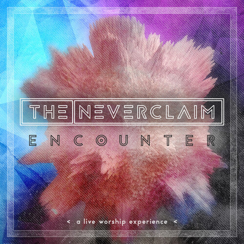 

CD диск Neverclaim: Encounter: A Live Worship Experience
