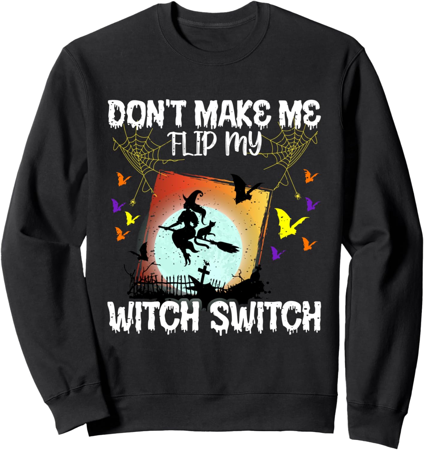 

Забавная толстовка на Хэллоуин Не заставляй меня переключать ведьминскую кнопку Don'T Make Me Flip My Witch Switch Funny Halloween, черный