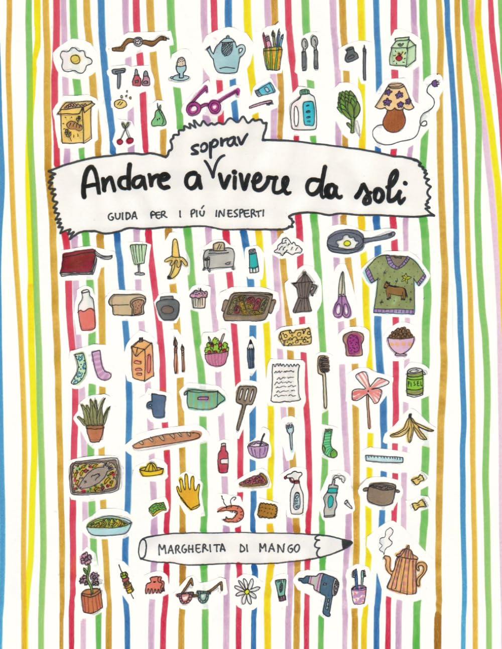 

Andare a (soprav)vivere da soli: Guida per i più inesperti (Italian Edition)