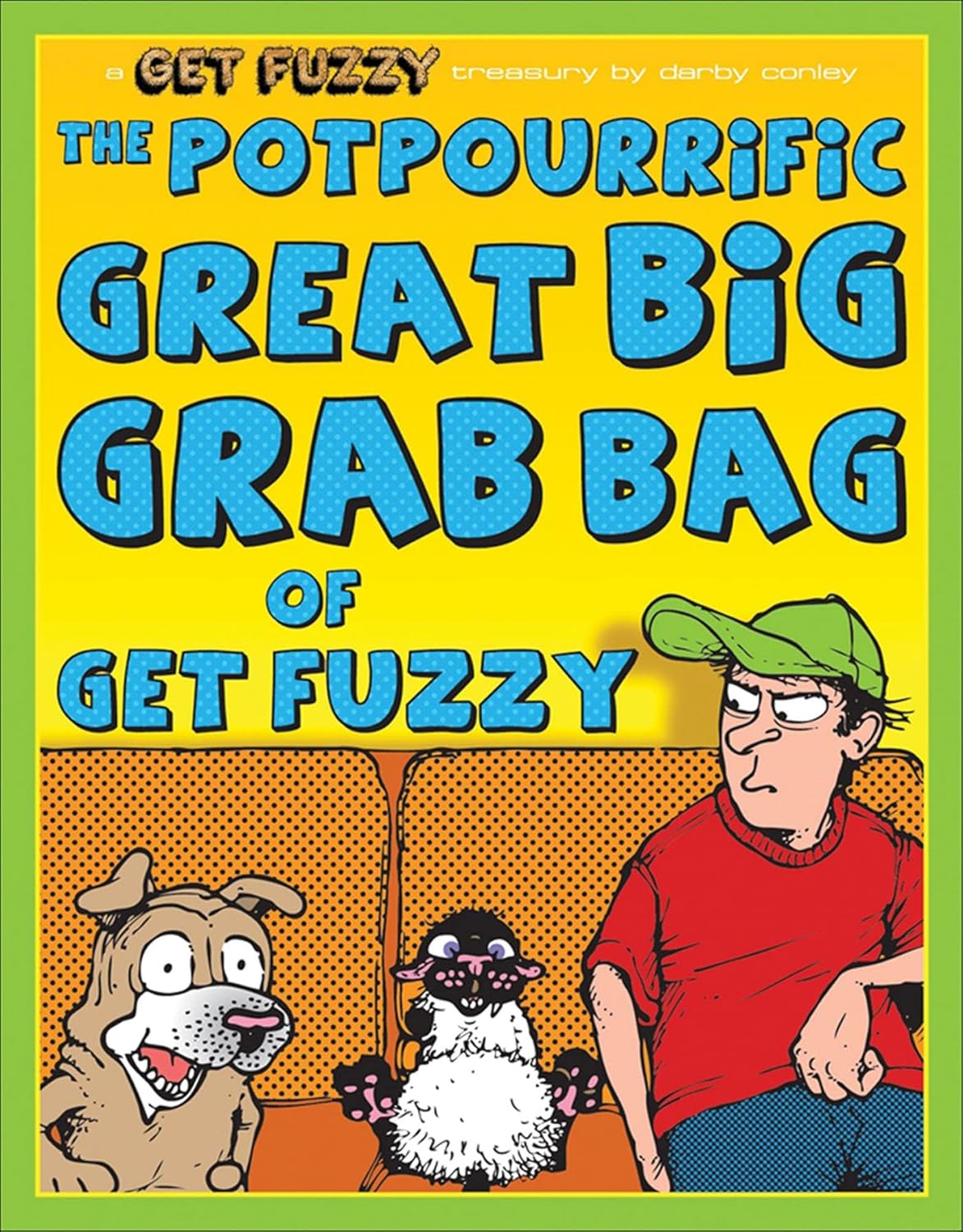 

The Potpourrific Great Big Grab Bag of Get Fuzzy: A Get Fuzzy Treasury (Volume 12) (Andrews McMeel Publishing)
