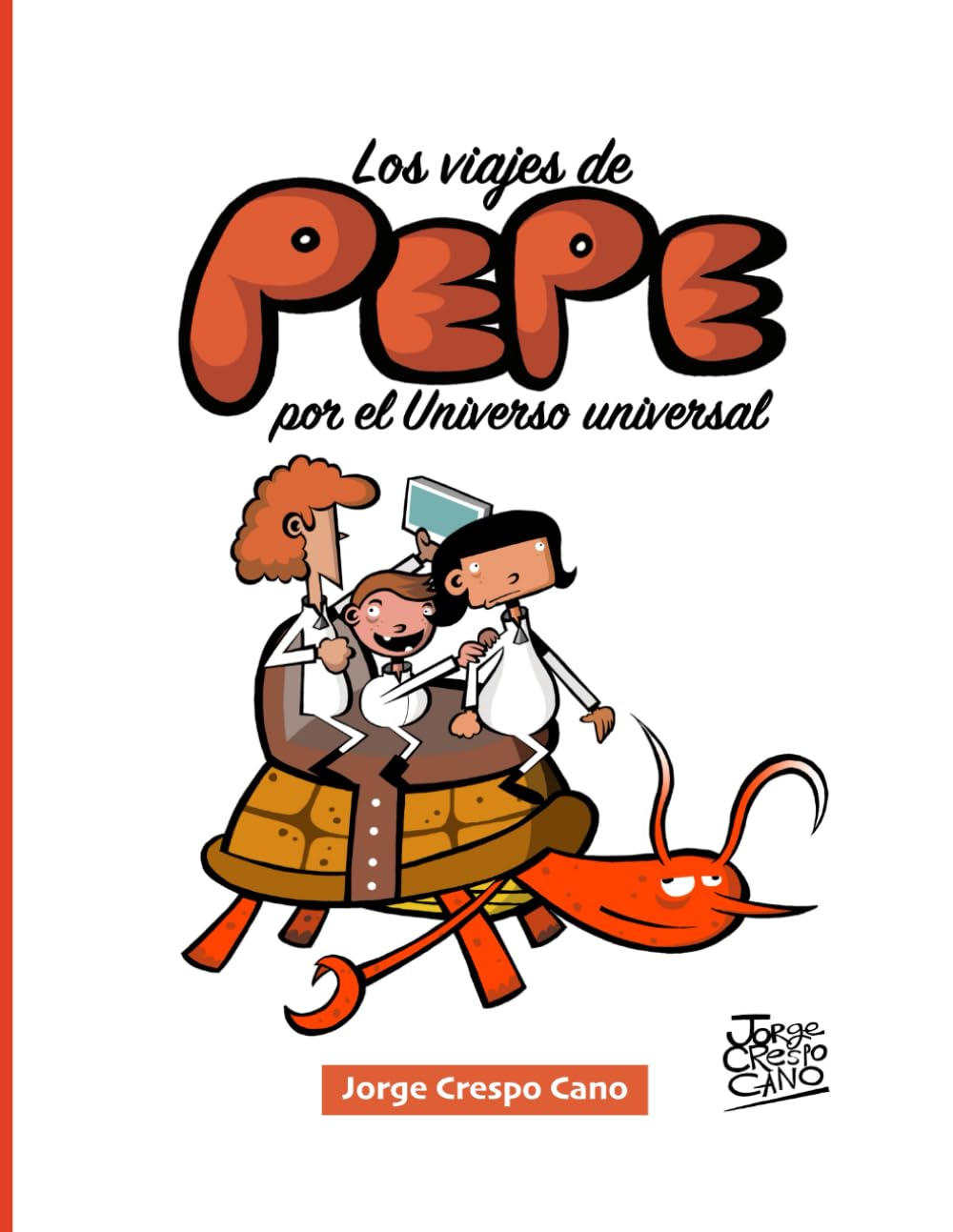 

Los viajes de Pepe: Por el Universo universal (Spanish Edition) (Independently published)