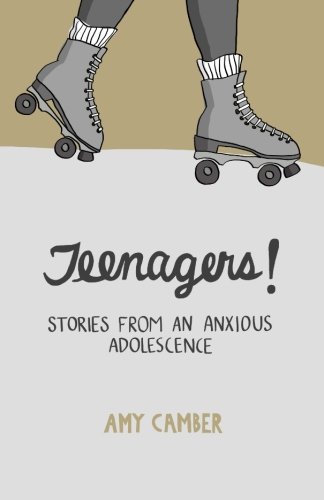 

Teenagers!: Stories From an Anxious Adolescence (CreateSpace Independent Publishing Platform)