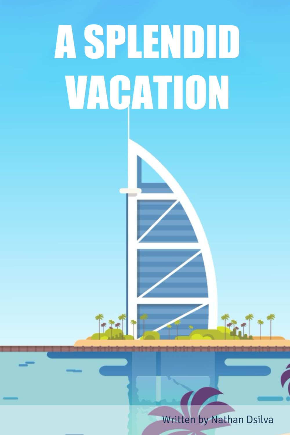 

A SPLENDID VACATION (Independently published)