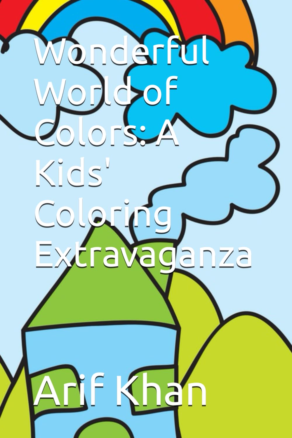 

Wonderful World of Colors: A Kids' Coloring Extravaganza (Independently published)