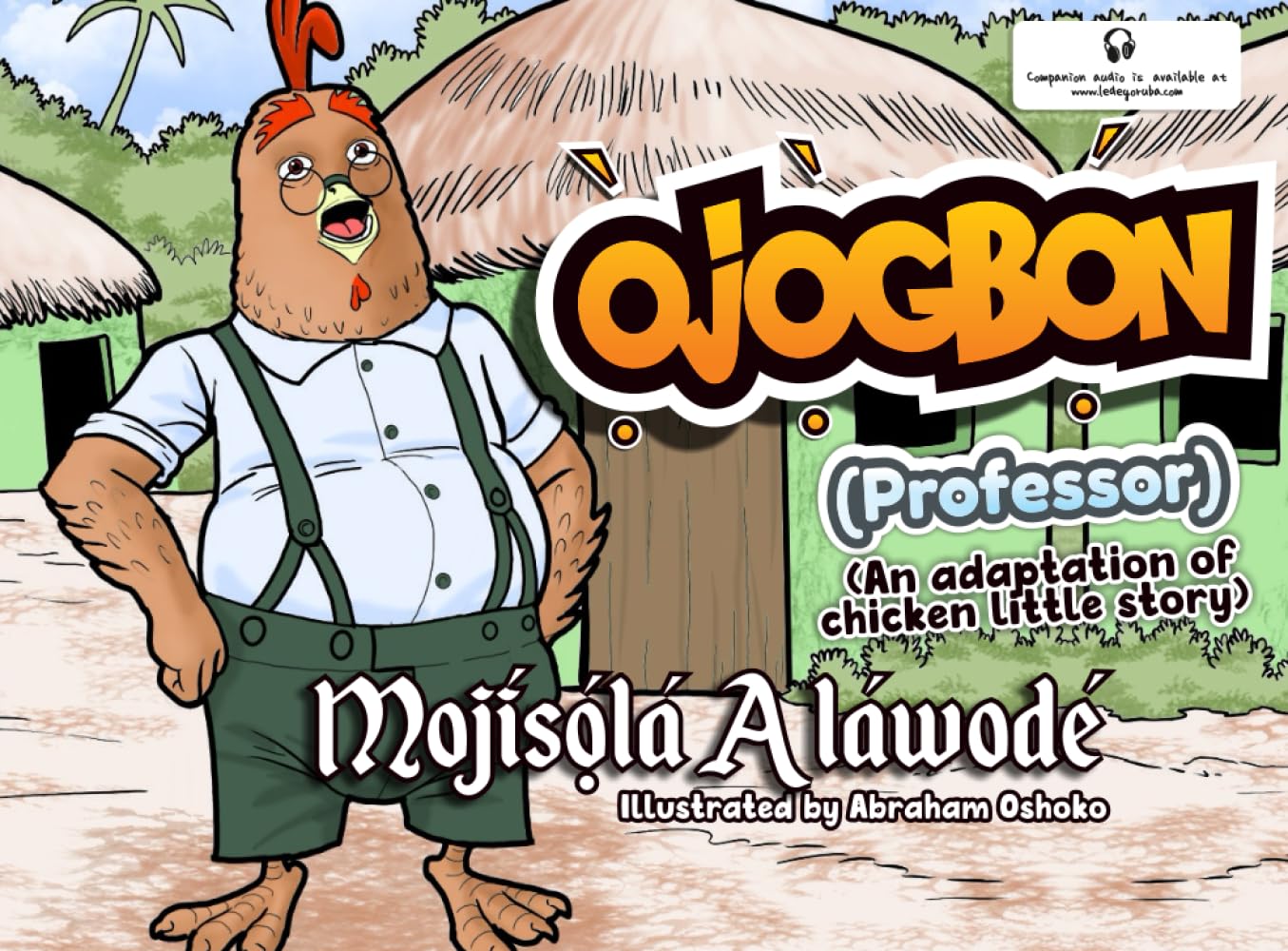 

Òjọ̀gbọ́n (Professor): An adaption of the Chicken Little story (Titi Language Learning Series) (Independently published)