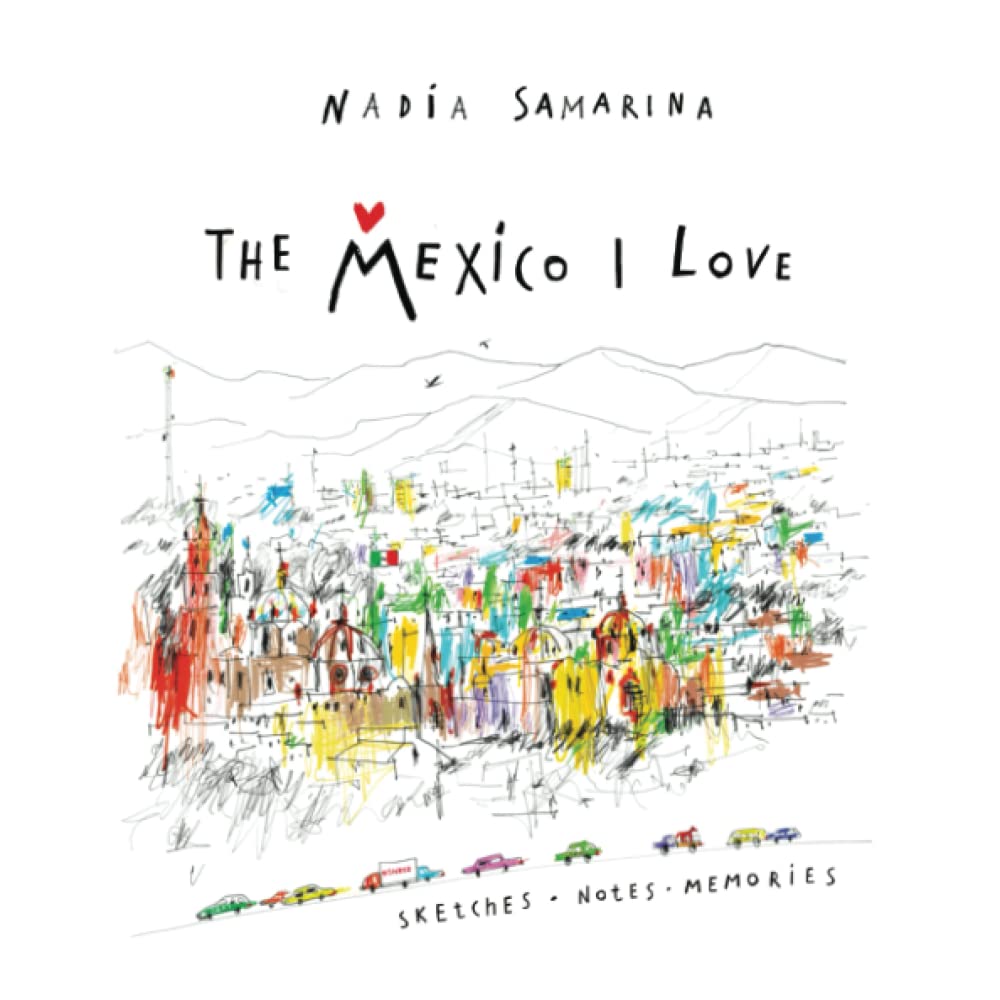 

The Mexico I love: Sketches, notes, memories (Independently published)