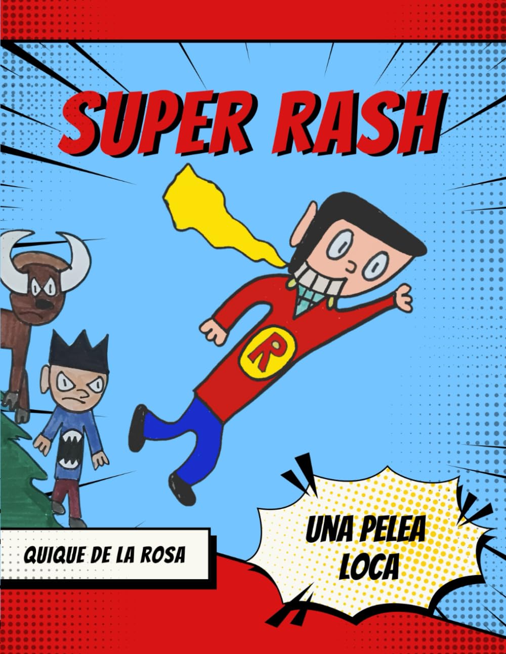 

Super Rash Una Pelea Loca: ¡Me encanta dibujar! Desde que tengo un lápiz en la mano, no puedo dejar de garabatear y crear mis propios personajes y ... gran aventura y estoy muy (Spanish Edition) (Independently published)