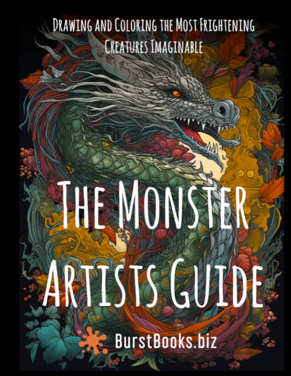 

The Monster Artists Guide: Drawing and Coloring the Most Frightening Creatures Imaginable (Independently published)
