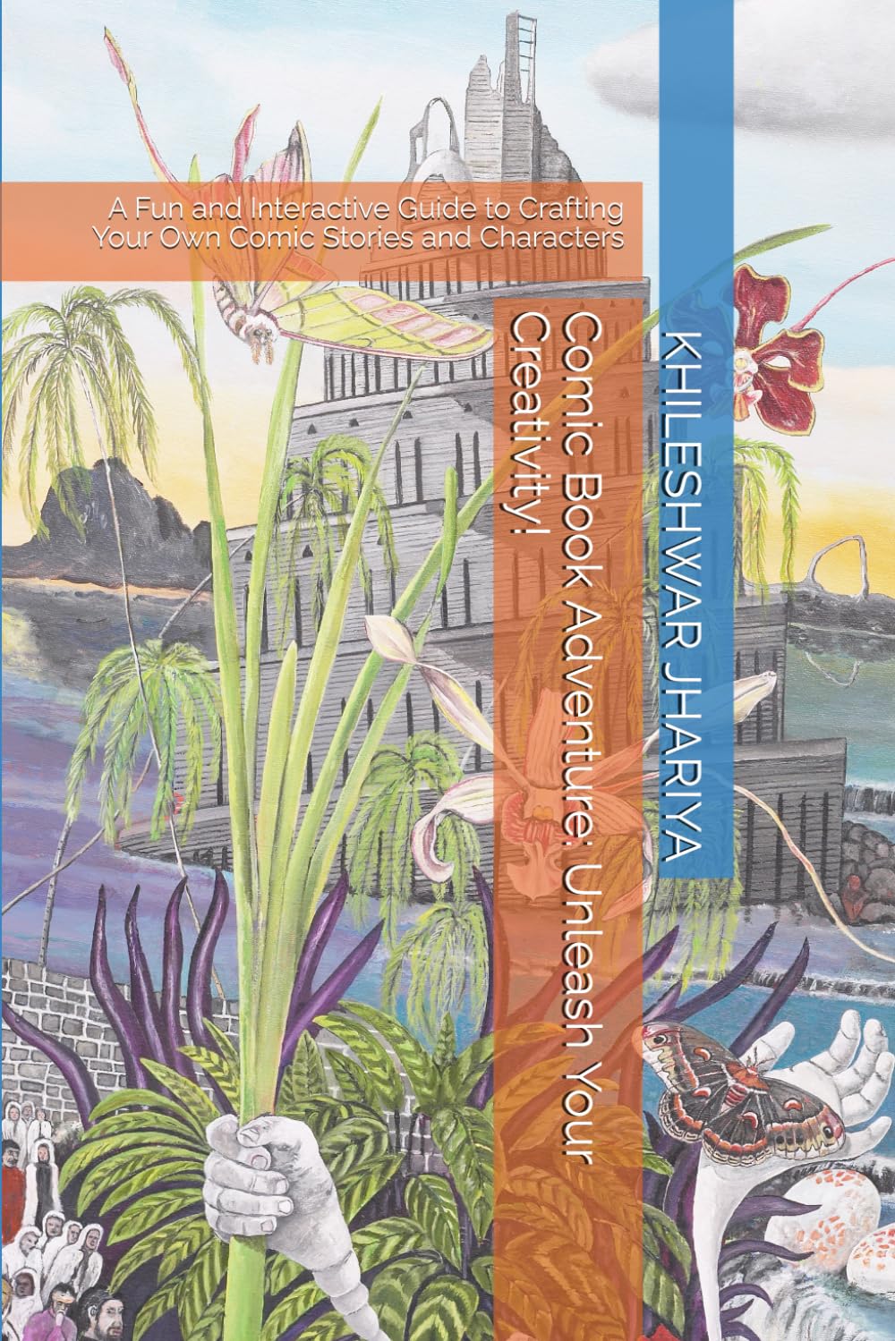 

Comic Book Adventure: Unleash Your Creativity!: A Fun and Interactive Guide to Crafting Your Own Comic Stories and Characters (Independently published)