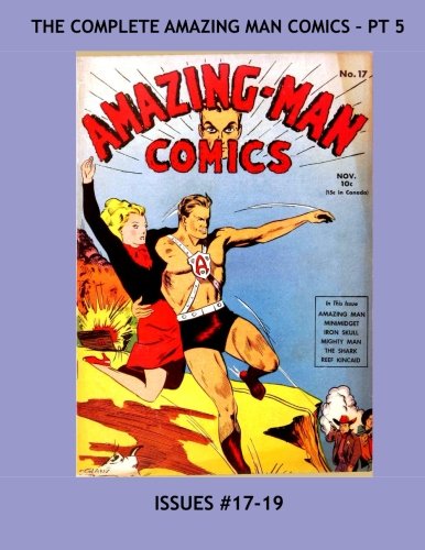 

The Complete Amazing Man Comics - Pt 5: The Incredible Adventures of "The Green Mist" - All Stories - No Ads (CreateSpace Independent Publishing Platform)