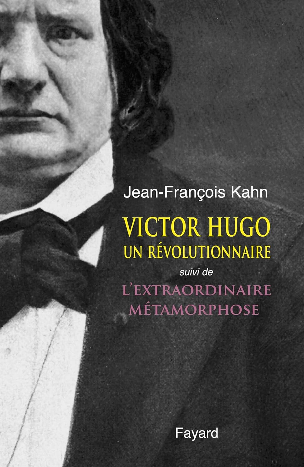 

Victor Hugo, un révolutionnaire: suivi de L'extraordinaire métamorphose (FAYARD)