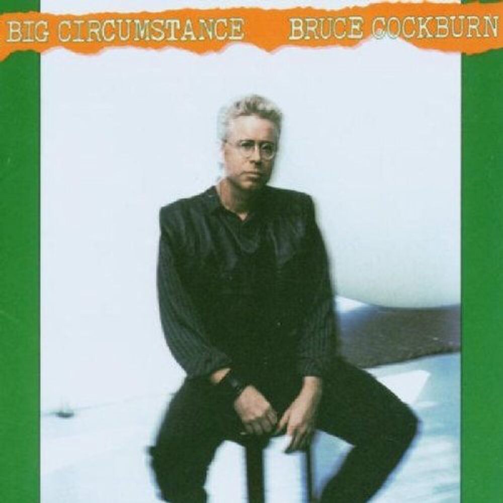 

Диск CD Big Circumstance - Bruce Cockburn
