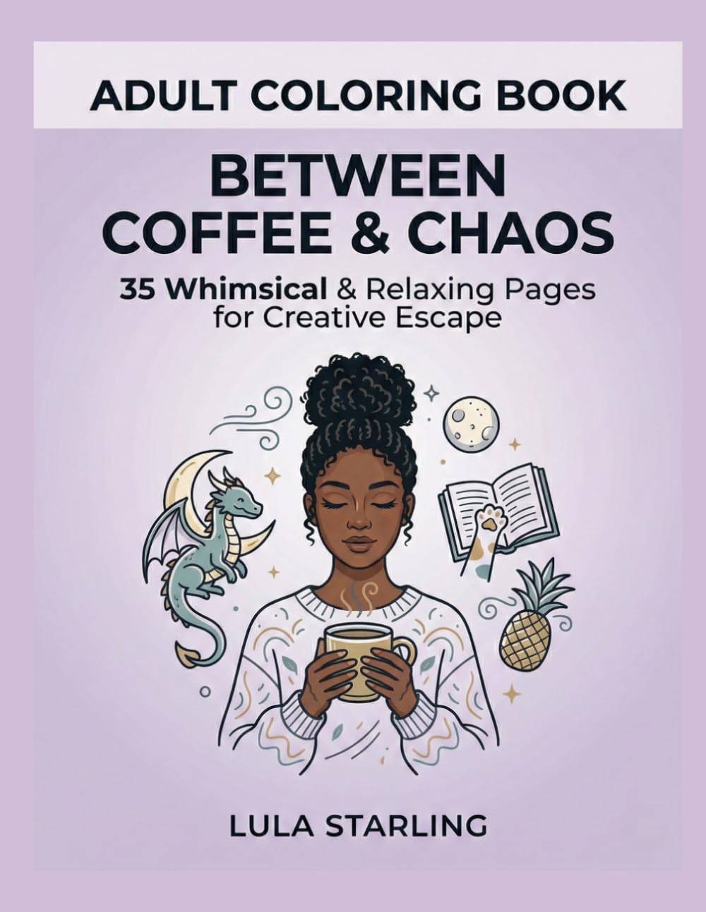 

Between Coffee and Chaos: A Whimsical Adult Coloring Book for Life’s Random Moments (The Gilded Garden)