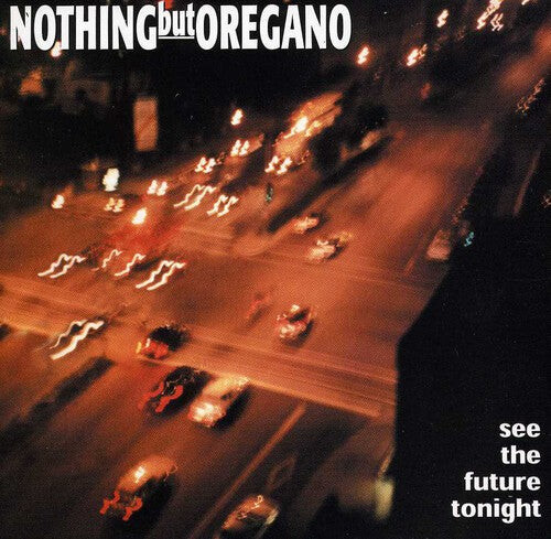 

CD диск Nothing But Oregano: See the Future Tonight