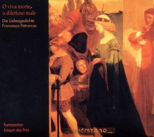 

CD диск Petrarcas / Kammerchor Josquin Des Prez: O Viva Morte O Dilettoso Male