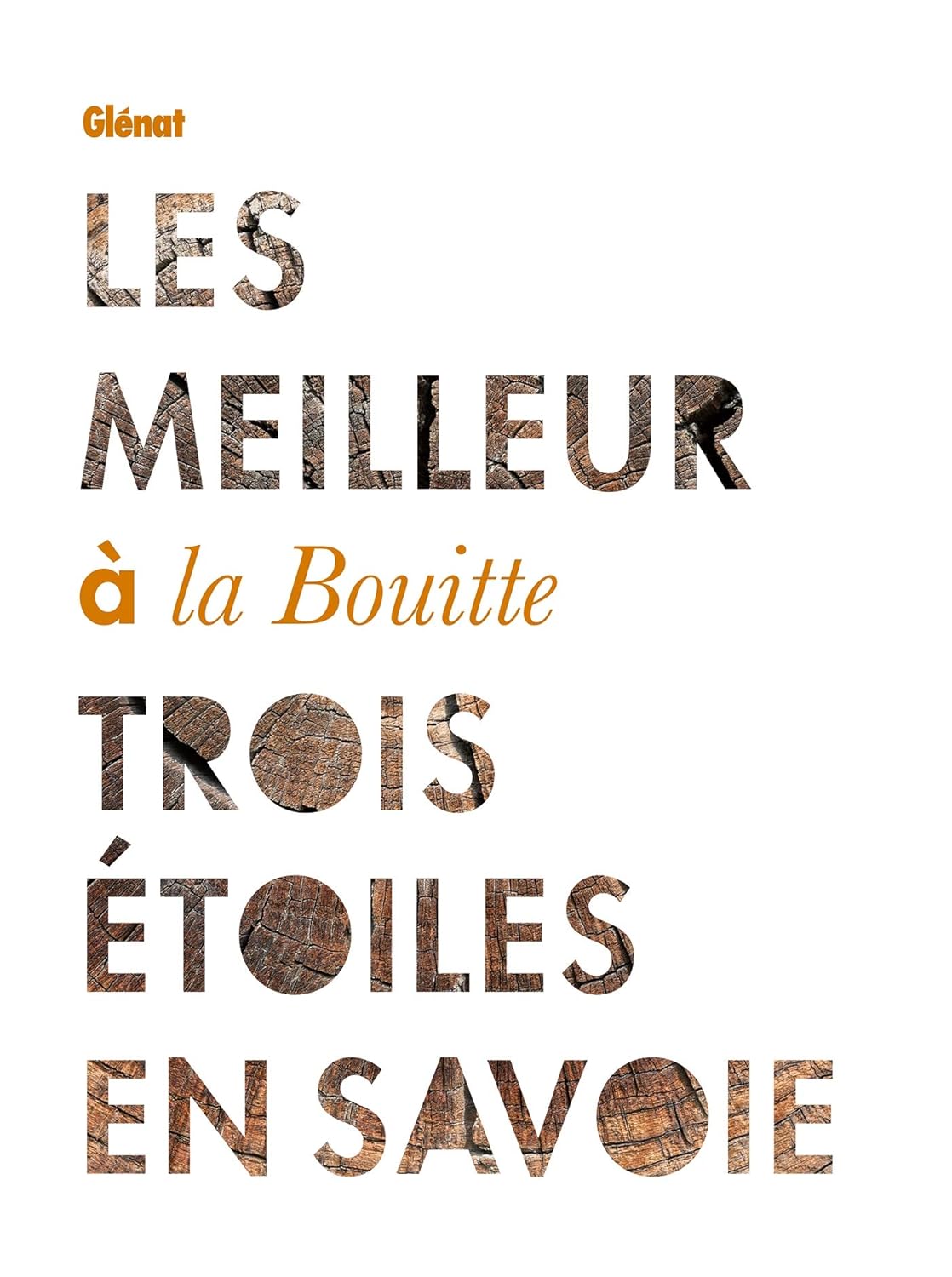 

Les Meilleur à la Bouitte: Trois étoiles en Savoie (GLENAT)