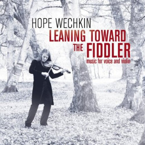 

CD диск Wechkin, Hope: Leaning Toward the Fiddler: Music for Voice and Violin