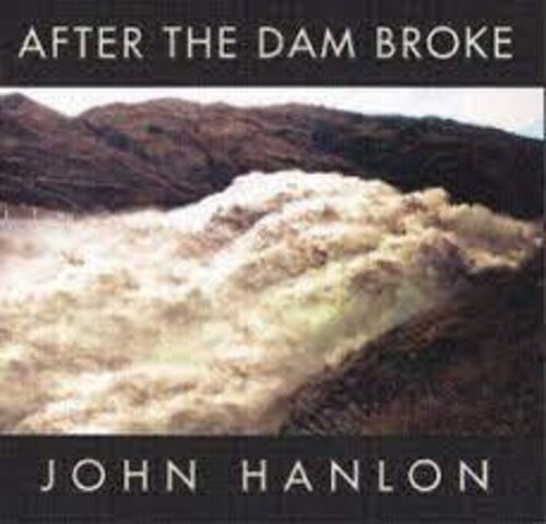 

CD диск Hanlon, John: After The Dam Broke: The Best Of John Hanlon