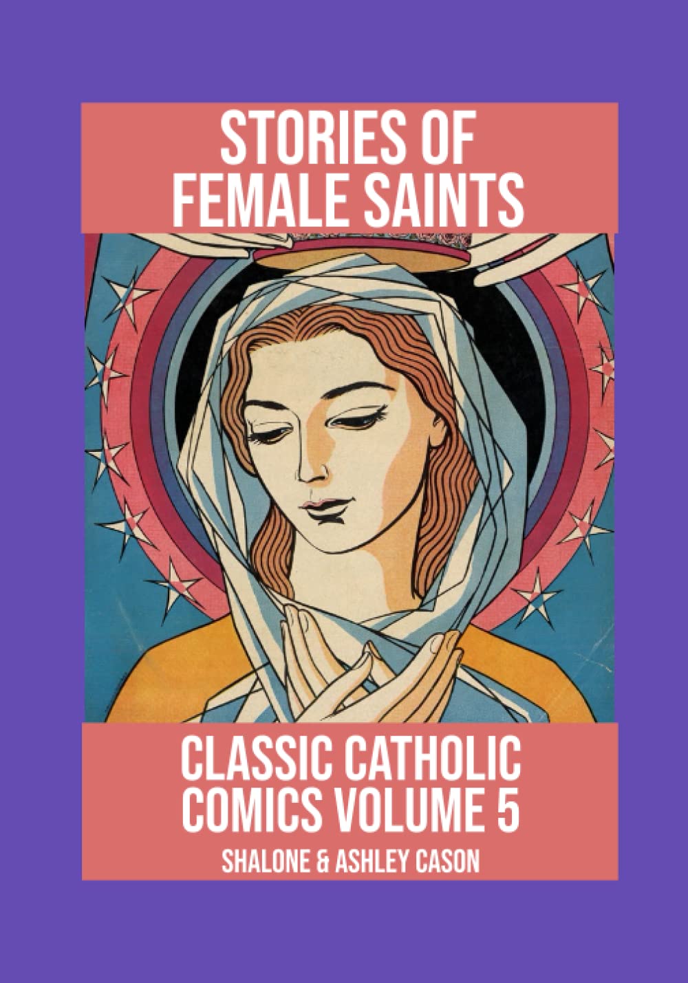 

Stories of Female Saints: Classic Catholic Comics Volume 5 (Independently published)