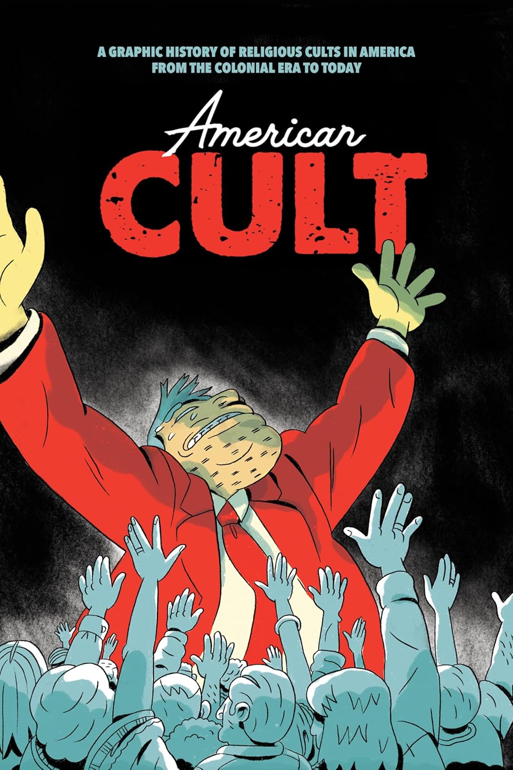 

American Cult: A Graphic History of Religious Cults in America from the Colonial Era to Today (Silver Sprocket)