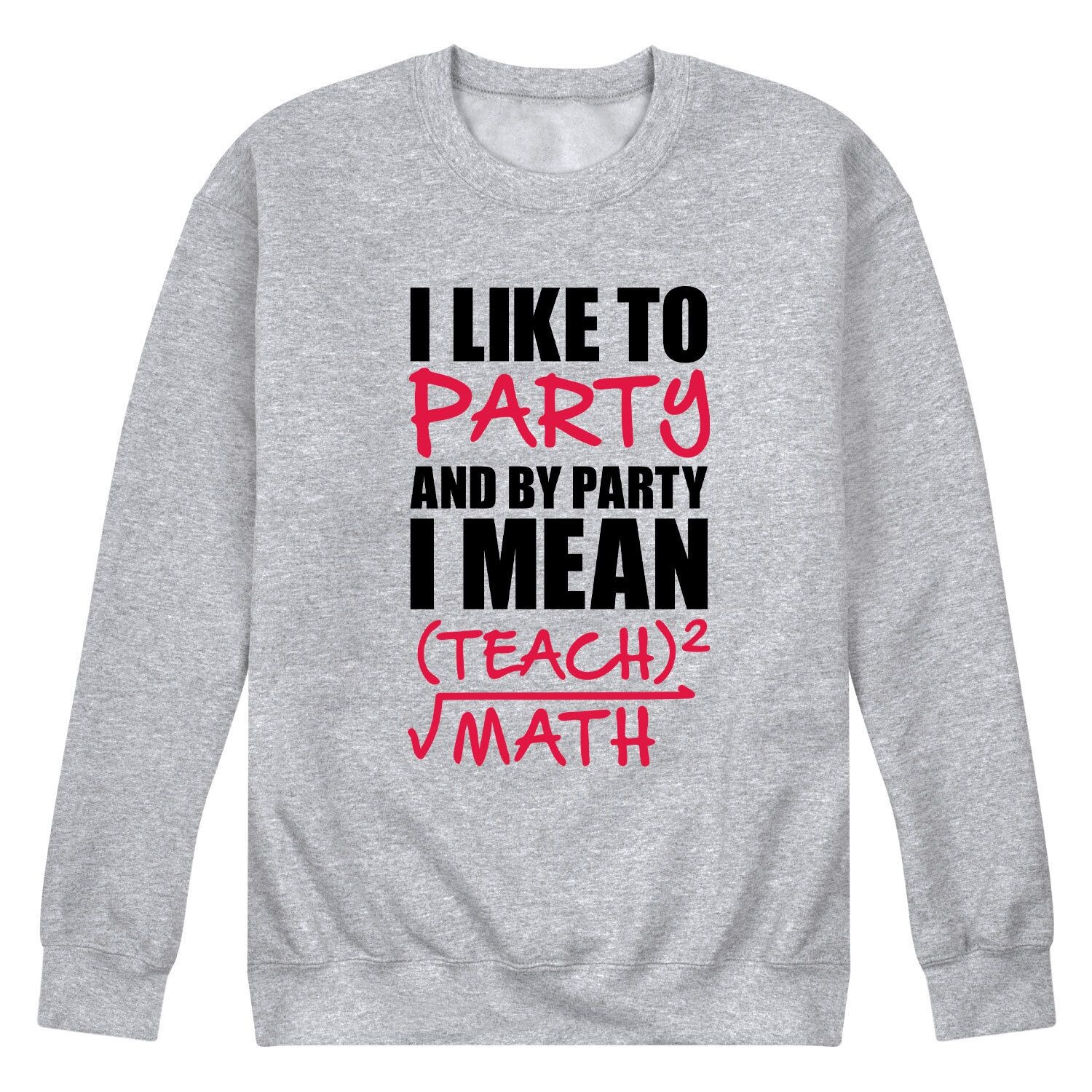 

Мужской свитшот Like To Party Teach Math Licensed Character