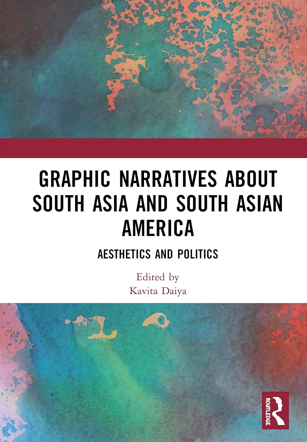 

Graphic Narratives about South Asia and South Asian America: Aesthetics and Politics (Routledge)