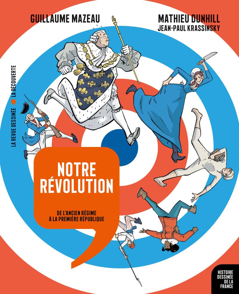 

Notre Révolution - De l'Ancien Régime à la Première République (LA DECOUVERTE)