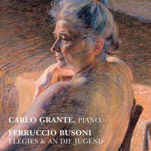 

CD диск Busoni / Grante: Elegies & An Die Jugend