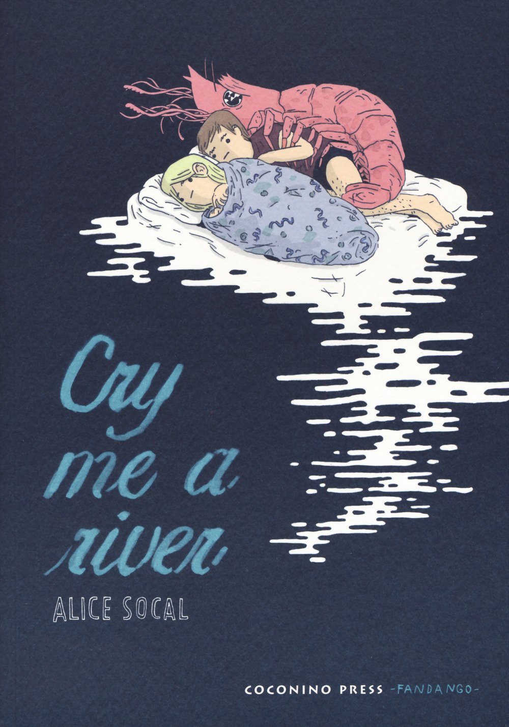 

SOCAL ALICE - CRY ME A RIVER - (Coconino Press)