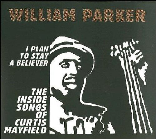 

CD диск Parker, William: I Plan To Stay A Believer: The Inside Songs Of Curtis Mayfield