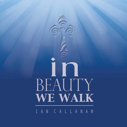 

CD диск Callanan, Ian: In Beauty We Walk