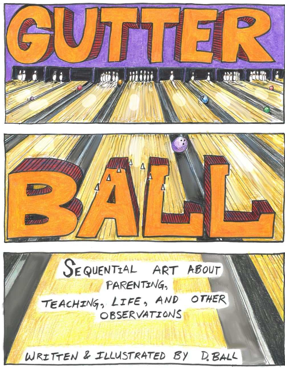 

Gutter Ball: Sequential Art about Parenting, Teaching, Life, and Other Observations (Independently published)
