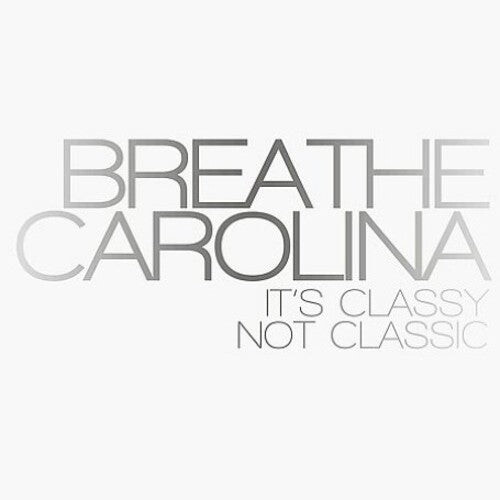 

CD диск Breathe Carolina: It'S Classy Not Classic