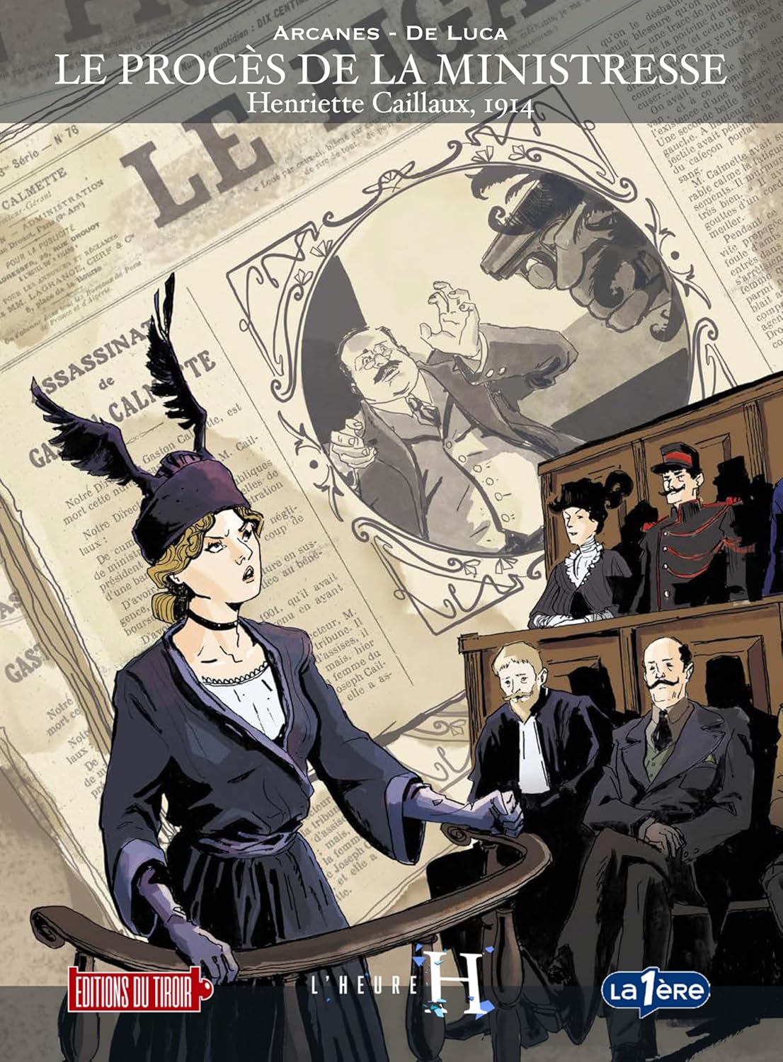 

Le procès de la Ministresse: Henriette Caillaux, 1914 (DU TIROIR)