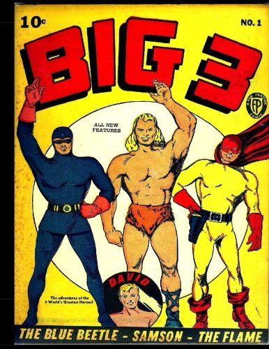 

Big 3 #1: Golden Age Superhero Comic 1940 - Blue Beetle - Samson - The Flame !! (CreateSpace Independent Publishing Platform)