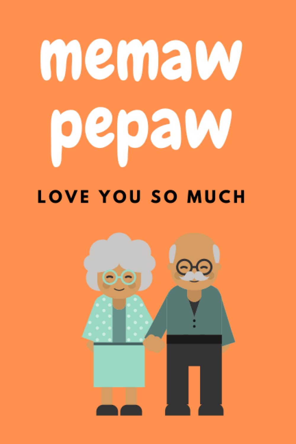

memaw pepaw love you: super sweet book about how much a child is loved awesome book for grandma and grandpa gift in birthday (Independently published)