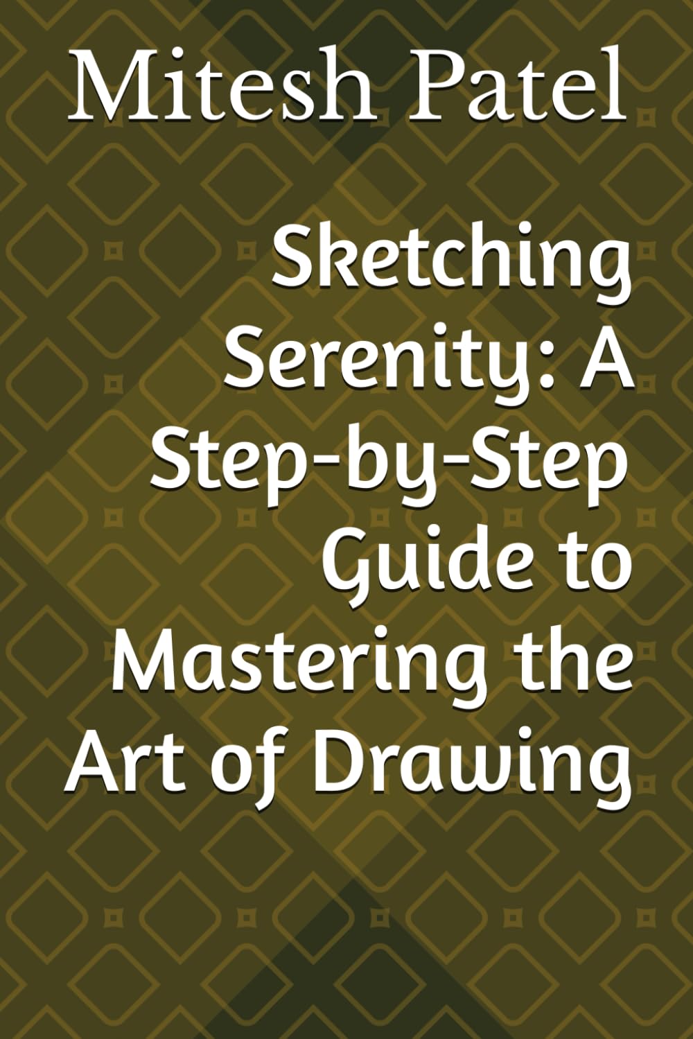 

Sketching Serenity: A Step-by-Step Guide to Mastering the Art of Drawing (Independently published)