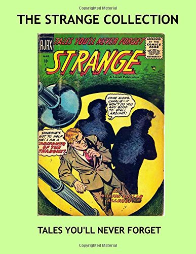 

The Strange Collection: Classic 1950's Horror Comics -- Tales You'll Never Forget -- Selected Stories From the Exciting Comic Series --- All Stories -- No Ads (CreateSpace Independent Publishing Platform)