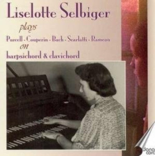 

CD диск Purcell / Couperin / Bach / Scarlatti / Selbiger: Liselotte Selbiger Plays Purcell on Harpsichord