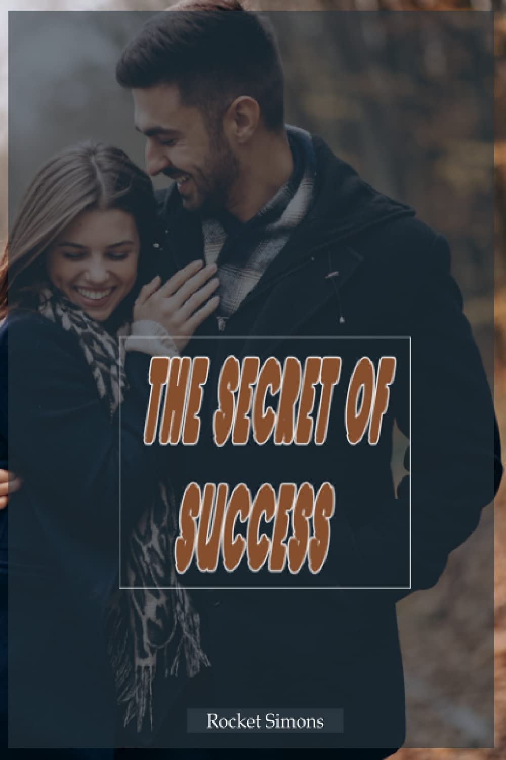 

The secret of success: Rocket Simons - Do the common thing uncommonly well (Independently published)