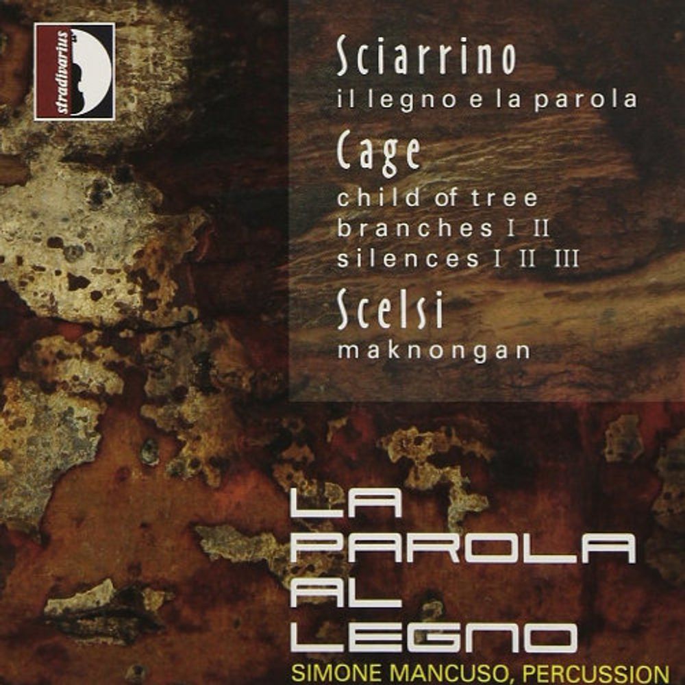 

Диск CD Sciarrino: Il Legno e la Parola / Cage: Child Of Tree / Scelsi: Maknongan - Salvatore Sciarrino, John Cage, Giacinto Scelsi, Simone Mancuso