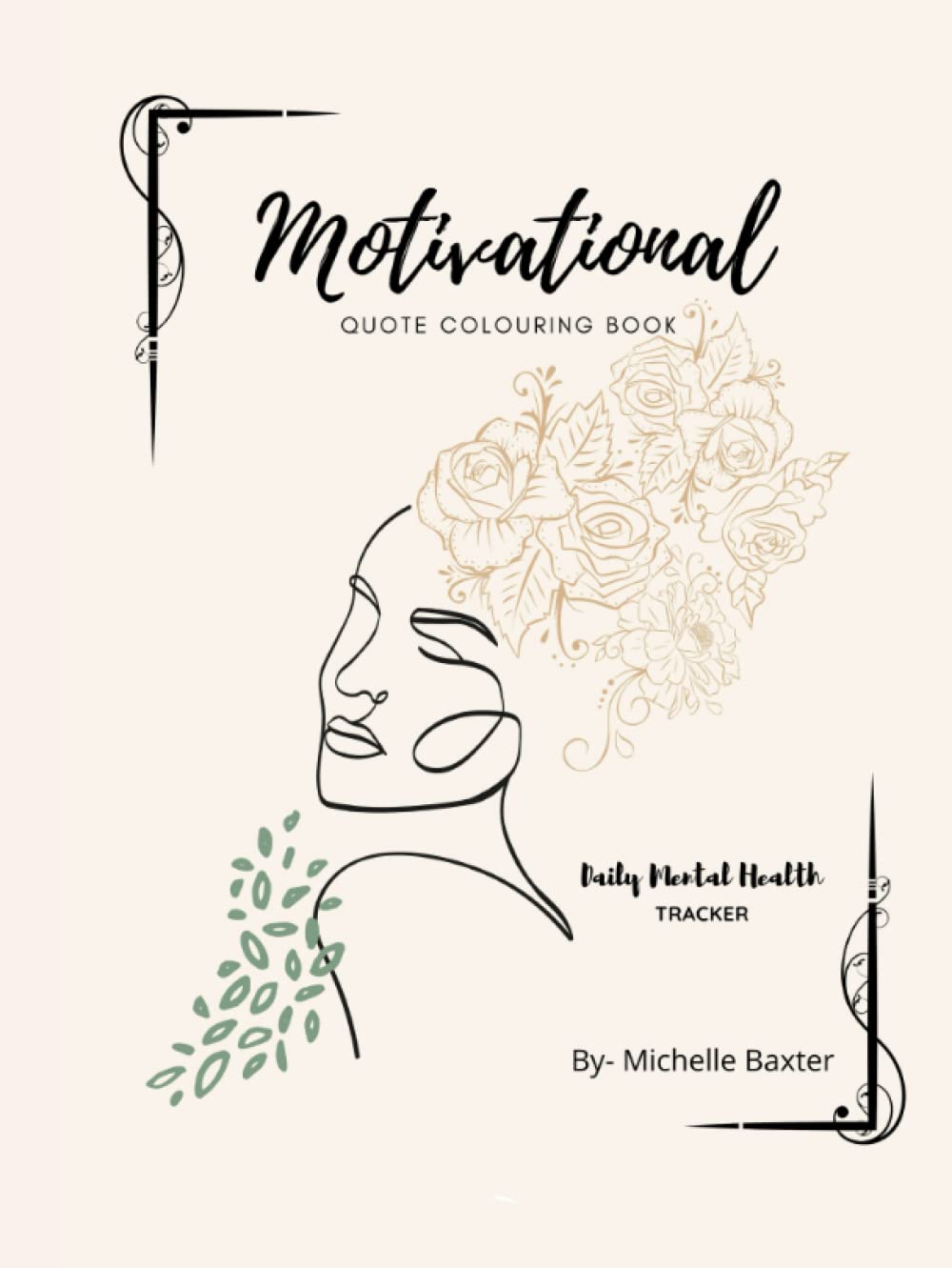 

Motivational Quotes and Mental Health Tracker: Keep yourself busy with some art therapy to get your day off to a great start! (Independently published)