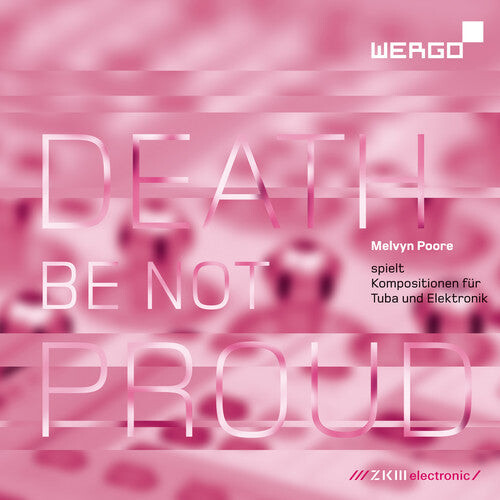 

CD диск Poore / Lippe / Poore: Death Be Not Proud: Compositions Tuba Electronics