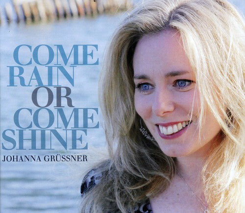 

CD диск Grussner, Johanna: Come Rain or Come Shine